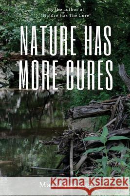 Nature Has More Cures Marie Lasater 9781537156323 Createspace Independent Publishing Platform - książka