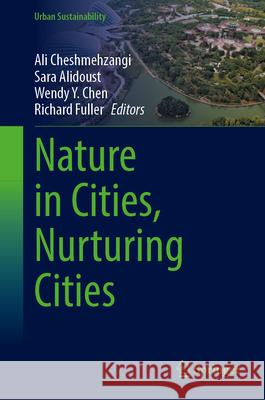 Nature in Cities, Nurturing Cities Ali Cheshmehzangi Sara Alidoust Wendy Y. Chen 9789819554867 Springer - książka