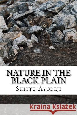 Nature in the Black Plain Shittu Ayodeji 9781534813410 Createspace Independent Publishing Platform - książka