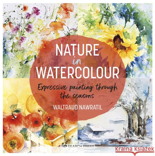 Nature in Watercolour: Expressive Painting Through the Seasons Waltraud Nawratil 9781800921290 Search Press Ltd - książka