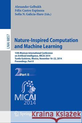 Nature-Inspired Computation and Machine Learning: 13th Mexican International Conference on Artificial Intelligence, Micai2014, Tuxtla Gutiérrez, Mexic Gelbukh, Alexander 9783319136493 Springer - książka