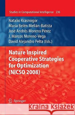 Nature Inspired Cooperative Strategies for Optimization (NICSO 2008) Natalio Krasnogor, Belén Melián-Batista, José A. Moreno-Pérez, J. Marcos Moreno-Vega, David Alejandro Pelta 9783642032103 Springer-Verlag Berlin and Heidelberg GmbH &  - książka