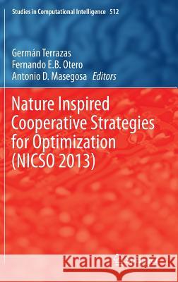 Nature Inspired Cooperative Strategies for Optimization (Nicso 2013): Learning, Optimization and Interdisciplinary Applications Terrazas, German 9783319016917 Springer - książka