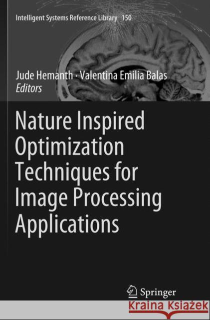 Nature Inspired Optimization Techniques for Image Processing Applications Jude Hemanth Valentina Emilia Balas 9783030071264 Springer - książka