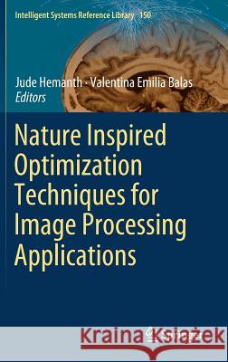 Nature Inspired Optimization Techniques for Image Processing Applications Jude Hemanth Valentina Emilia Balas 9783319960012 Springer - książka