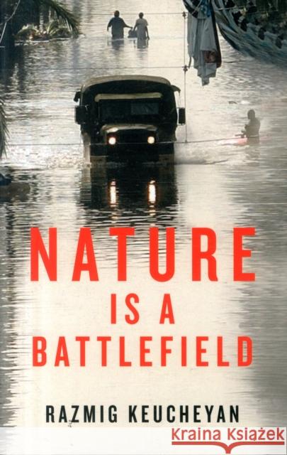 Nature Is a Battlefield: Towards a Political Ecology Keucheyan, Razmig 9781509503780 Polity Press - książka