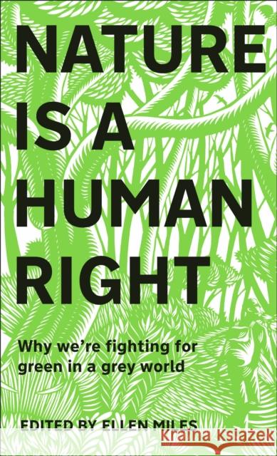 Nature Is A Human Right: Why We're Fighting for Green in a Grey World Ellen Miles 9780241531358 Dorling Kindersley Ltd - książka