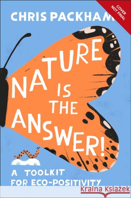 Nature is the Answer: A Toolkit for Eco-Positivity Chris Packham 9780241768907 Dorling Kindersley Ltd - książka