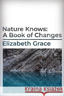 Nature Knows: A Book of Changes Elizabeth Grace   9781925786392 Elizabeth Grace - książka