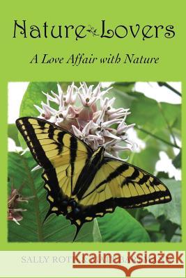 Nature Lovers: A Love Affair with Nature Sally Roth Matt Bartmann 9781518647277 Createspace - książka