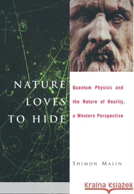 Nature Loves to Hide: Quantum Physics and Reality, a Western Perspective Shimon Malin 9780195138948 Oxford University Press, USA - książka