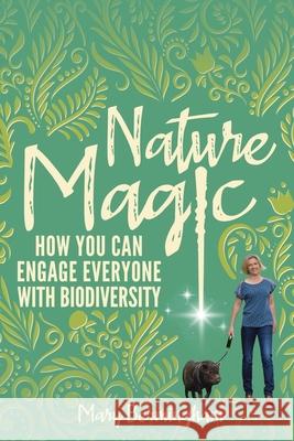 Nature Magic: How You Can Engage Everyone With Biodiversity Melissa Niemann Mary Bermingham 9781838105334 Nielsen UK - książka