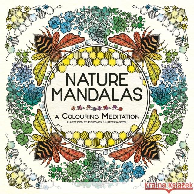 Nature Mandalas: A Colouring Meditation Melpomeni Chatzipanagiotou 9781912785520 Michael O'Mara Books Ltd - książka