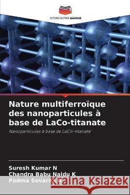 Nature multiferroique des nanoparticules a base de LaCo-titanate Suresh Kumar N Chandra Babu Naidu K Padma Suvarna R 9786205966860 Editions Notre Savoir - książka