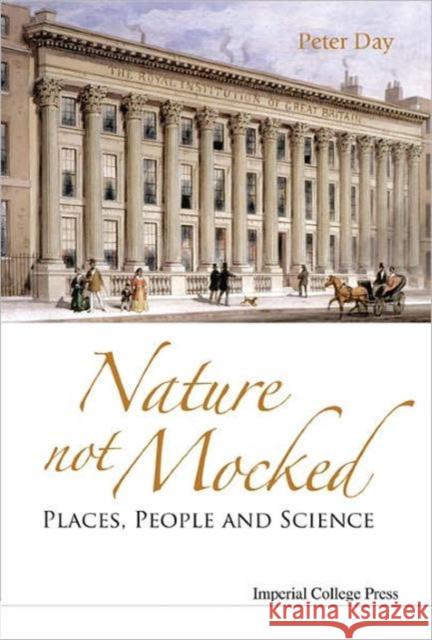 Nature Not Mocked: Places, People and Science Day, Peter 9781860945762 Imperial College Press - książka