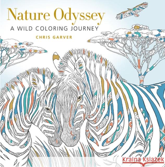 Nature Odyssey: A Wild Coloring Journey Chris Garver 9781684620036 Mixed Media Resources - książka