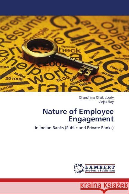 Nature of Employee Engagement : In Indian Banks (Public and Private Banks) Chakraborty, Chandrima; Ray, Anjali 9783659519031 LAP Lambert Academic Publishing - książka