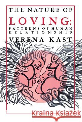 Nature of Loving: Patterns of Human Relationship Kast, Verena 9780933029064 Chiron Publications - książka