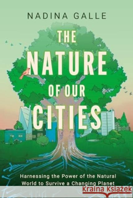 Nature of Our Cities, The: Harnessing the Power of the Natural World to Survive a Changing Planet Nadina Galle 9780063322615 Mariner Books - książka