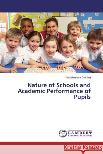 Nature of Schools and Academic Performance of Pupils Damien, Nzabihimana 9783659903168 LAP Lambert Academic Publishing - książka