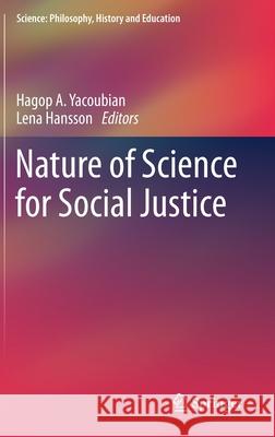 Nature of Science for Social Justice Hagop A. Yacoubian Lena Hansson 9783030472597 Springer - książka