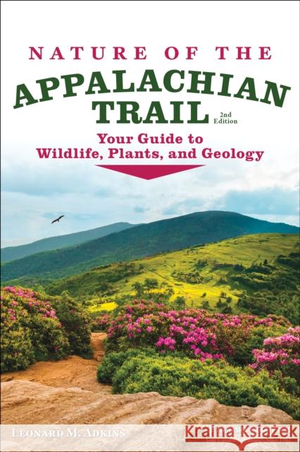 Nature of the Appalachian Trail: Your Guide to Wildlife, Plants, and Geology Leonard M. Adkins 9781634043335 Menasha Ridge Press - książka