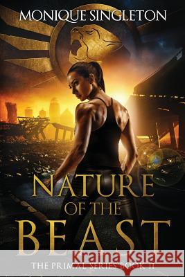 Nature of the Beast: Primal Series, Book II Monique Singleton 9781978365971 Createspace Independent Publishing Platform - książka