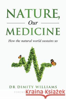 Nature, Our Medicine: How the natural world sustains us Dimity Williams 9780645509205 Currawong Books - książka