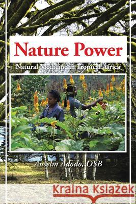 Nature Power: Natural Medicine in Tropical Africa Adodo Osb, Anselm 9781491878347 Authorhouse - książka