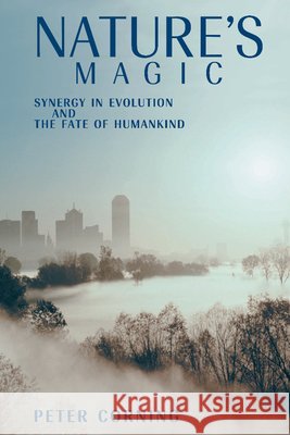 Nature's Magic: Synergy in Evolution and the Fate of Humankind Corning, Peter 9781107407503 Cambridge University Press - książka