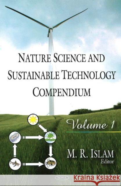 Nature Science & Sustainable Technology Compendium: Volume 1 M R Islam 9781604565416 Nova Science Publishers Inc - książka