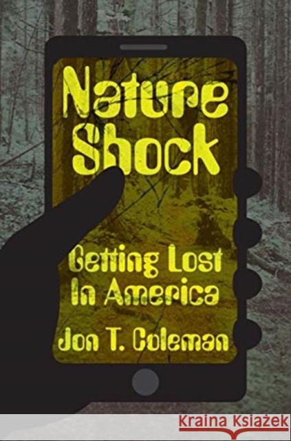 Nature Shock: Getting Lost in America Jon T. Coleman 9780300227147 Yale University Press - książka