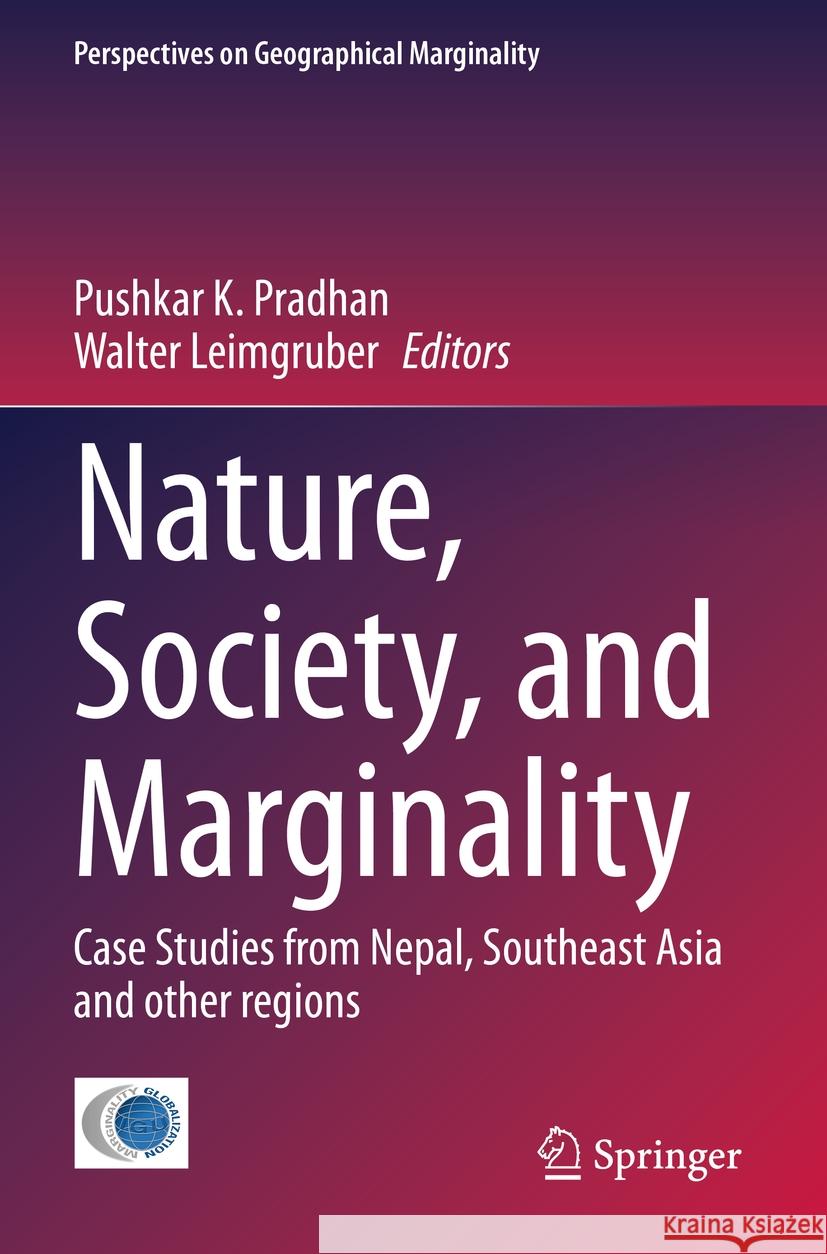 Nature, Society, and Marginality: Case Studies from Nepal, Southeast Asia and Other Regions Pushkar K. Pradhan Walter Leimgruber 9783031213274 Springer - książka