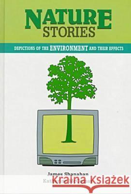Nature Stories: Depictions of the Environment and Their Effects James Shanahan Katherine McComas  9781572732001 Hampton Press - książka