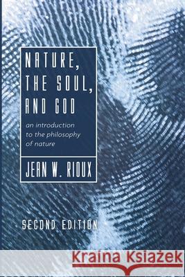 Nature, the Soul, and God, 2nd Edition Jean W. Rioux 9781666702484 Cascade Books - książka