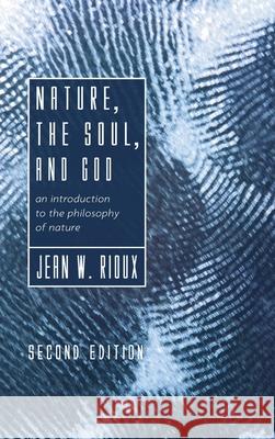 Nature, the Soul, and God, 2nd Edition Jean W. Rioux 9781666702491 Cascade Books - książka