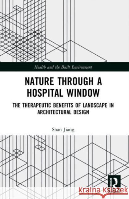 Nature through a Hospital Window Shan Jiang 9780367641078 Taylor & Francis Ltd - książka