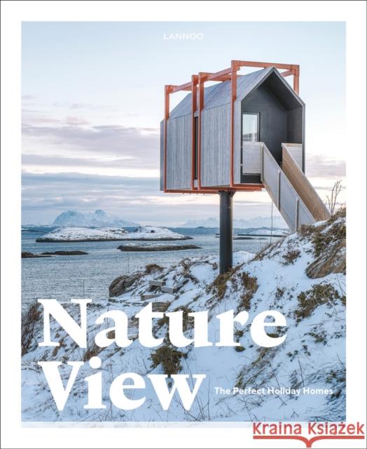 Nature View: The Perfect Holiday Homes Sebastiaan Bedaux 9789401454322 Lannoo Publishers - książka