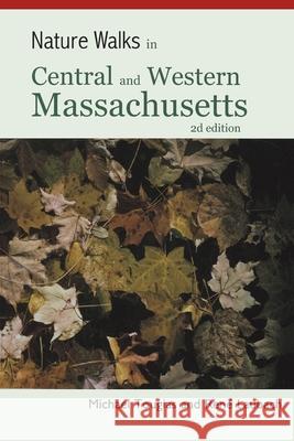 Nature Walks in Central and Western Massachusetts Michael Tougias Rene Laubach 9781636175041 Michael Tougias Communications - książka