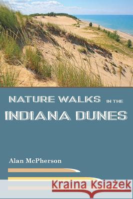 Nature Walks in the Indiana Dunes Alan McPherson 9781514622230 Createspace Independent Publishing Platform - książka