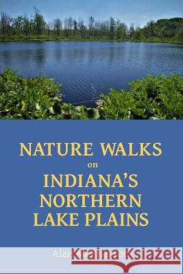 Nature Walks on Indiana's Northern Lake Plains Alan McPherson 9781724655646 Createspace Independent Publishing Platform - książka