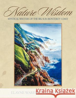 Nature Wisdom: Mystical Writers of the Big Sur-Monterey Coast Fitzpatrick, Elayne Wareing 9781456872878 Xlibris Corporation - książka