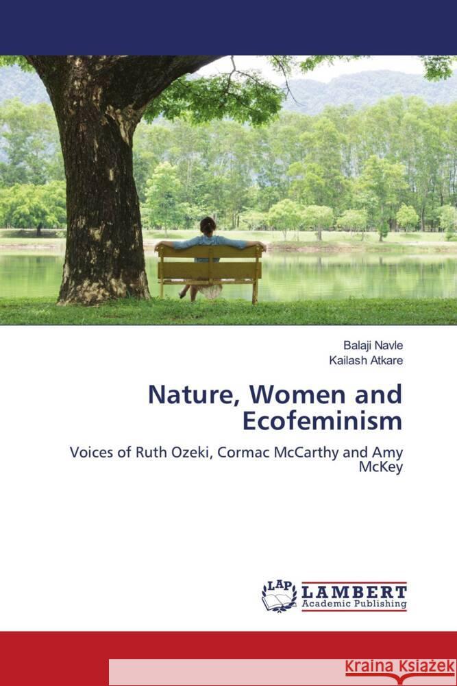 Nature, Women and Ecofeminism Navle, Balaji, Atkare, Kailash 9786203856194 LAP Lambert Academic Publishing - książka