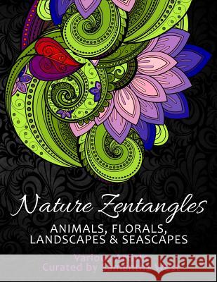 Nature Zentangles: Animals, Florals, Landscapes, and Seascapes: Coloring Books for Grown-Ups, Adult Relaxation Samantha West 9781539903970 Createspace Independent Publishing Platform - książka