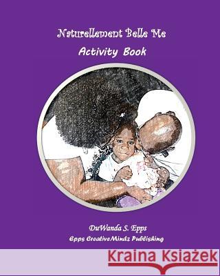 Naturellement Belle Me Activity Book Duwanda S. Epps 9781537343662 Createspace Independent Publishing Platform - książka