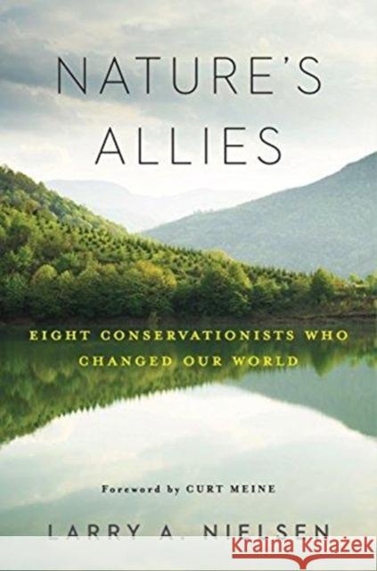 Nature's Allies: Eight Conservationists Who Changed Our World  9781610917964 Not Avail - książka