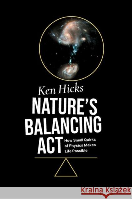 Nature's Balancing Act Ken (Professor Emeritus, Department of Physics and Astronomy, Professor Emeritus, Department of Physics and Astronomy, O 9780197771440 Oxford University Press Inc - książka