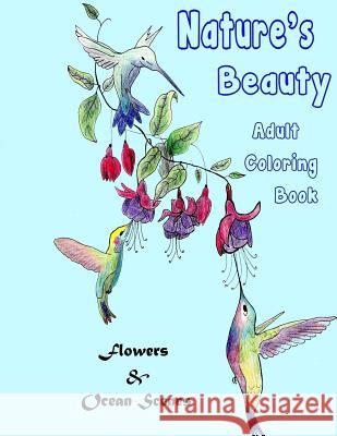 Nature's Beauty Adult Coloring Book Kristen James 9781985826250 Createspace Independent Publishing Platform - książka