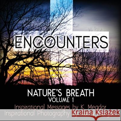 Nature's Breath: Encounters K. Meador Kathy Morgan 9781981579112 Createspace Independent Publishing Platform - książka