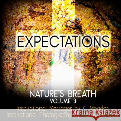 Nature's Breath: Expectations: Volume 3 Kathy Morgan K. Meador 9781726263252 Createspace Independent Publishing Platform - książka